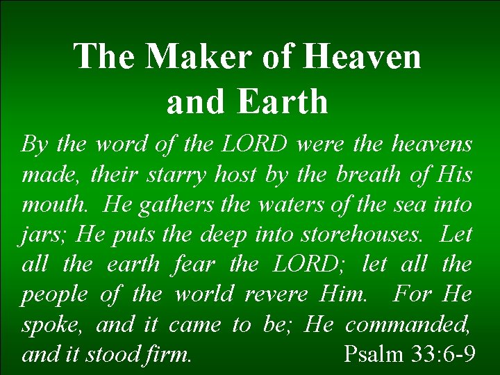 The Maker of Heaven and Earth By the word of the LORD were the
