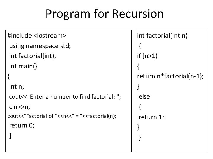 Program for Recursion #include <iostream> using namespace std; int factorial(int); int main() { int Program for Recursion #include <iostream> using namespace std; int factorial(int); int main() { int