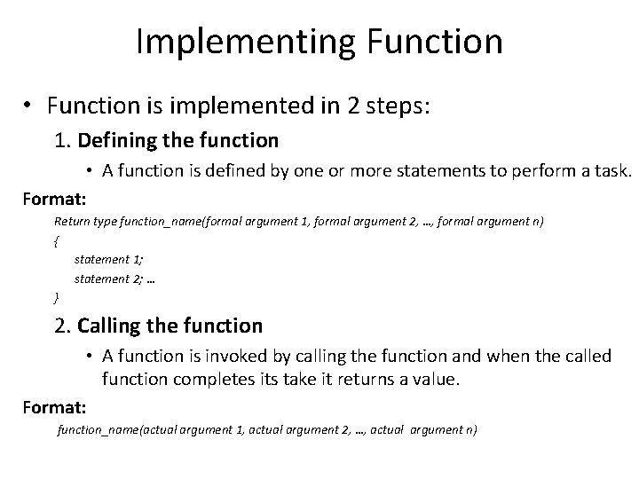 Implementing Function • Function is implemented in 2 steps: 1. Defining the function • Implementing Function • Function is implemented in 2 steps: 1. Defining the function •