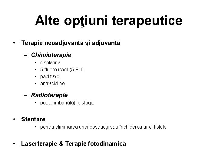 Alte opţiuni terapeutice • Terapie neoadjuvantă şi adjuvantă – Chimioterapie • • cisplatină 5