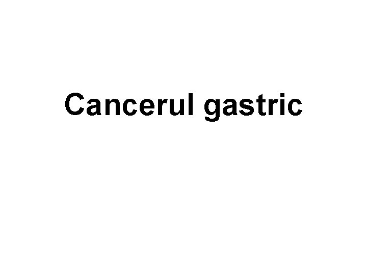 Cancerul gastric 