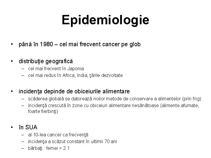Epidemiologie • până în 1980 – cel mai frecvent cancer pe glob • distribuţie