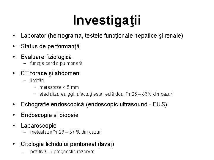 Investigaţii • Laborator (hemograma, testele funcţionale hepatice şi renale) • Status de performanţă •