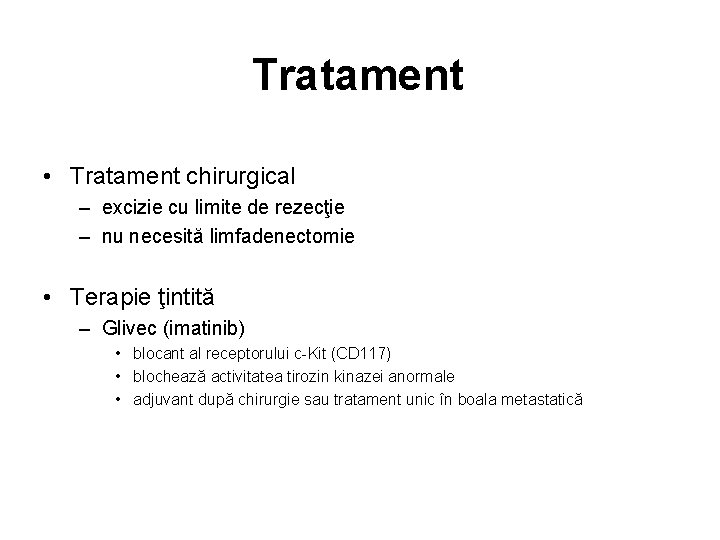 Tratament • Tratament chirurgical – excizie cu limite de rezecţie – nu necesită limfadenectomie