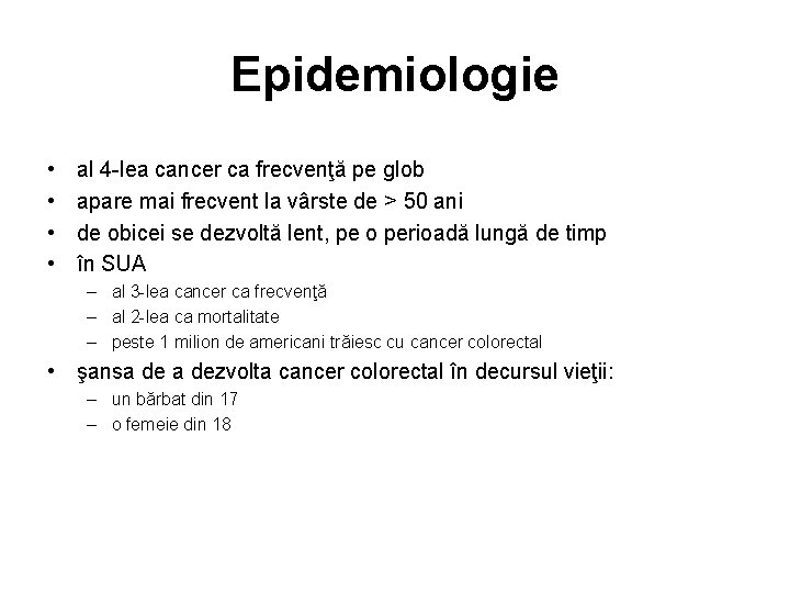 Epidemiologie • • al 4 -lea cancer ca frecvenţă pe glob apare mai frecvent