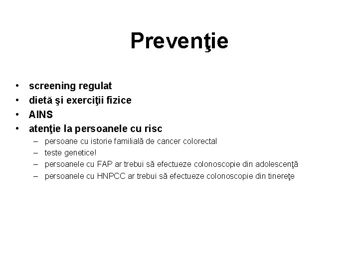 Prevenţie • • screening regulat dietă şi exerciţii fizice AINS atenţie la persoanele cu