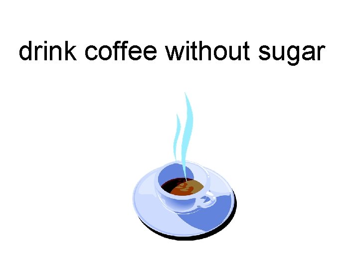 drink coffee without sugar 