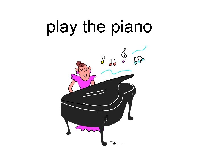 play the piano 