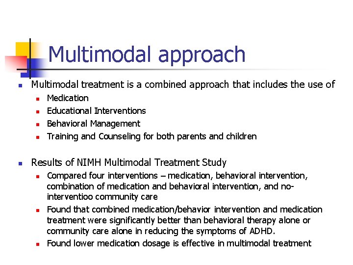 Multimodal approach n Multimodal treatment is a combined approach that includes the use of