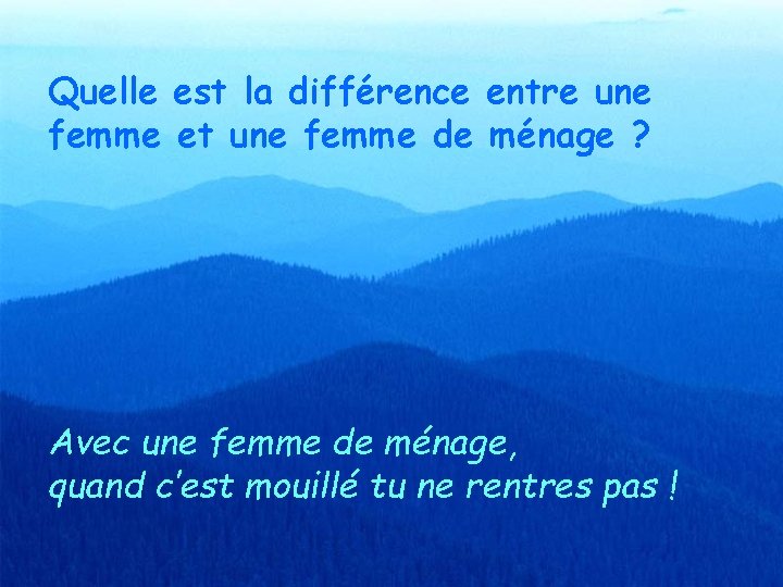 Quelle est la différence entre une femme et une femme de ménage ? Avec