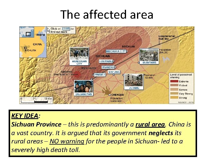The affected area KEY IDEA: Sichuan Province – this is predominantly a rural area.