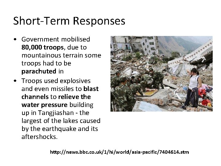 Short-Term Responses • Government mobilised 80, 000 troops, due to mountainous terrain some troops