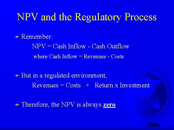 NPV and the Regulatory Process F Remember: NPV = Cash Inflow - Cash Outflow