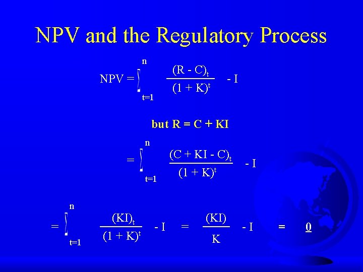 NPV and the Regulatory Process n NPV = t=1 (R - C)t (1 +