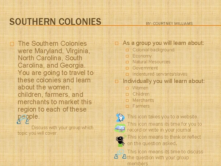 SOUTHERN COLONIES � The Southern Colonies were Maryland, Virginia, North Carolina, South Carolina, and