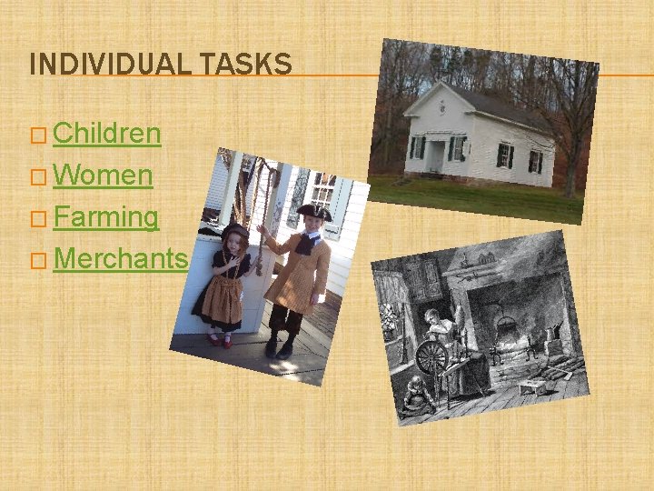 INDIVIDUAL TASKS � Children � Women � Farming � Merchants 