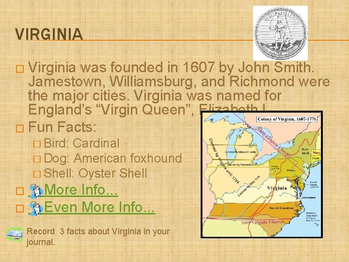 VIRGINIA � Virginia was founded in 1607 by John Smith. Jamestown, Williamsburg, and Richmond