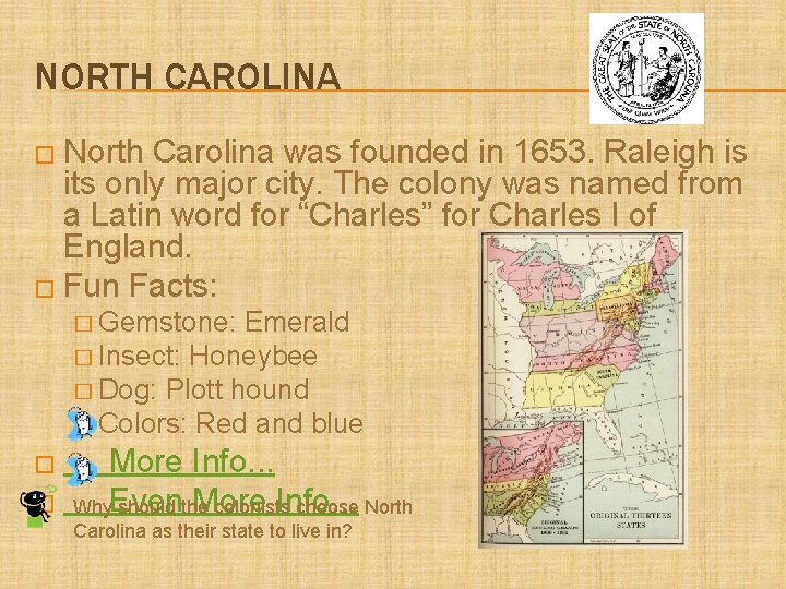 NORTH CAROLINA � North Carolina was founded in 1653. Raleigh is its only major