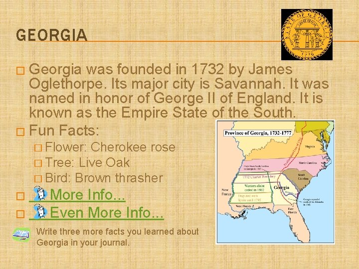 GEORGIA � Georgia was founded in 1732 by James Oglethorpe. Its major city is