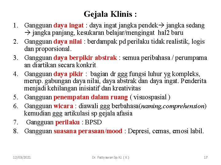 Gejala Klinis : 1. Gangguan daya ingat : daya ingat jangka pendek jangka sedang