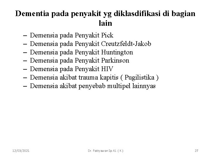 Dementia pada penyakit yg diklasdifikasi di bagian lain – – – – 12/03/2021 Demensia