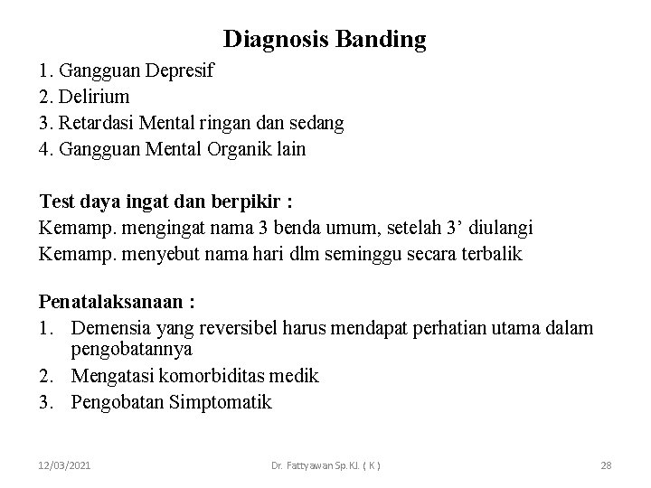 Diagnosis Banding 1. Gangguan Depresif 2. Delirium 3. Retardasi Mental ringan dan sedang 4.