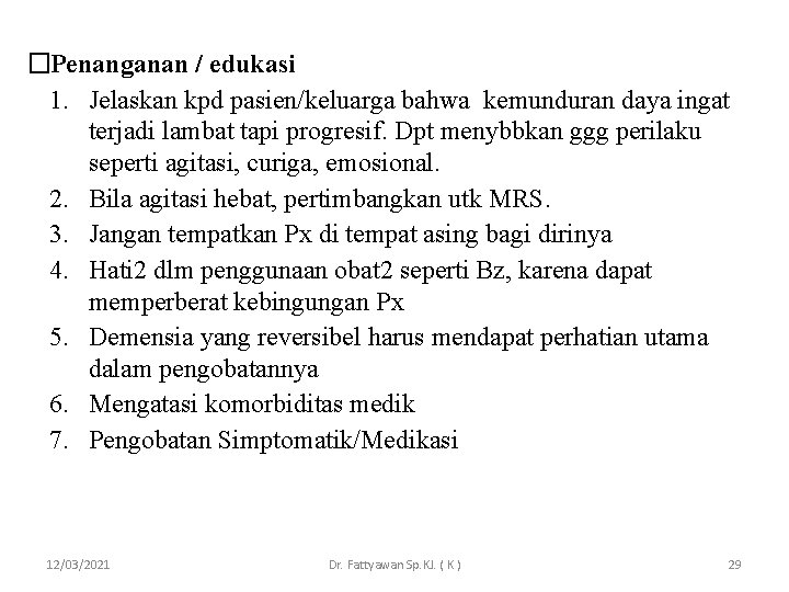 �Penanganan / edukasi 1. Jelaskan kpd pasien/keluarga bahwa kemunduran daya ingat terjadi lambat tapi