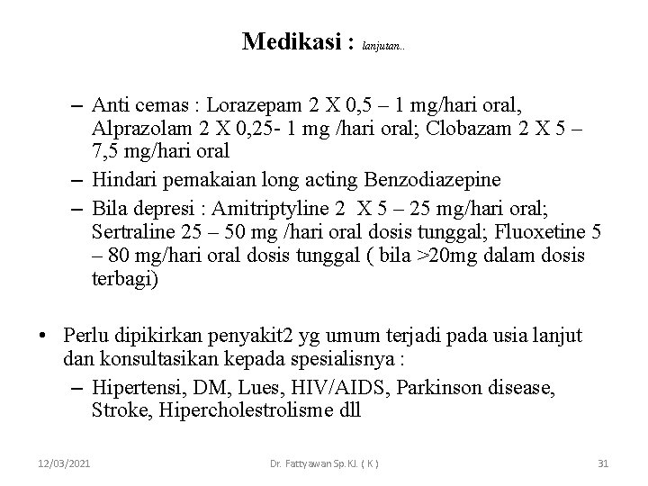 Medikasi : lanjutan. . – Anti cemas : Lorazepam 2 X 0, 5 –