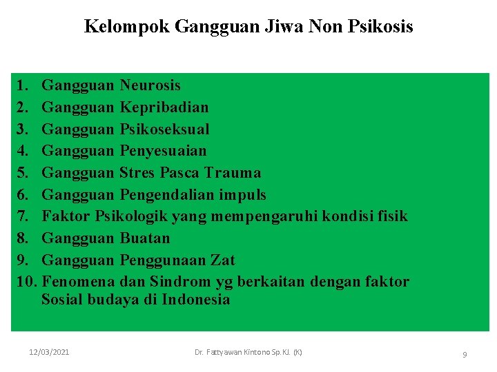 Kelompok Gangguan Jiwa Non Psikosis 1. Gangguan Neurosis 2. Gangguan Kepribadian 3. Gangguan Psikoseksual