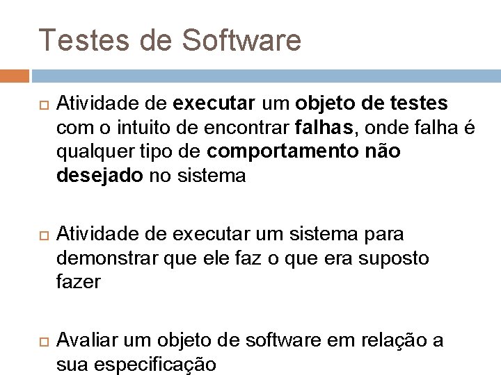 Testes de Software Atividade de executar um objeto de testes com o intuito de Testes de Software Atividade de executar um objeto de testes com o intuito de
