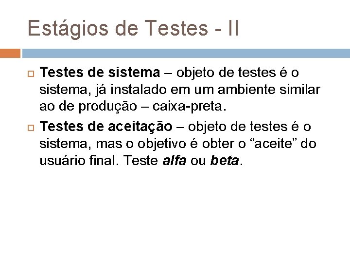 Estágios de Testes - II Testes de sistema – objeto de testes é o Estágios de Testes - II Testes de sistema – objeto de testes é o