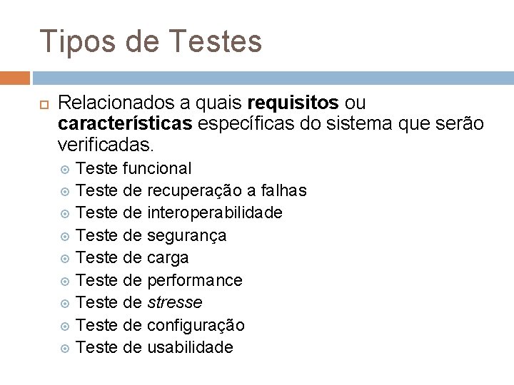 Tipos de Testes Relacionados a quais requisitos ou características específicas do sistema que serão Tipos de Testes Relacionados a quais requisitos ou características específicas do sistema que serão