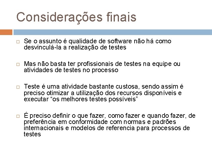 Considerações finais Se o assunto é qualidade de software não há como desvinculá-la a Considerações finais Se o assunto é qualidade de software não há como desvinculá-la a
