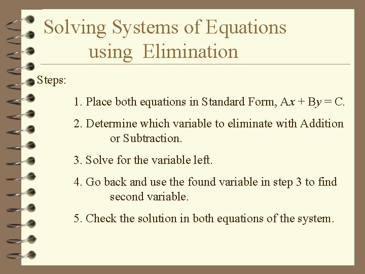 Solving Systems of Equations using Elimination Steps: 1. Place both equations in Standard Form,