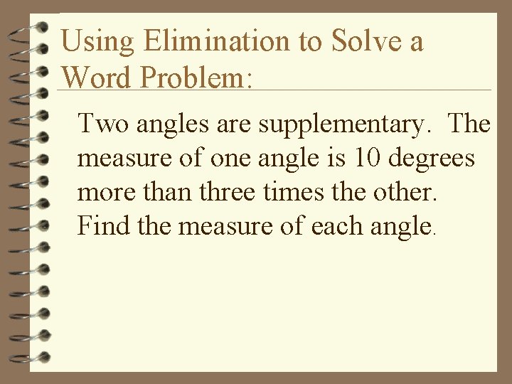 Using Elimination to Solve a Word Problem: Two angles are supplementary. The measure of