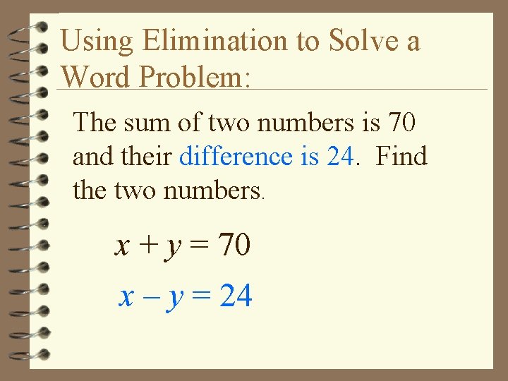 Using Elimination to Solve a Word Problem: The sum of two numbers is 70