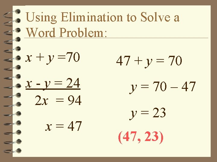 Using Elimination to Solve a Word Problem: x + y =70 x - y