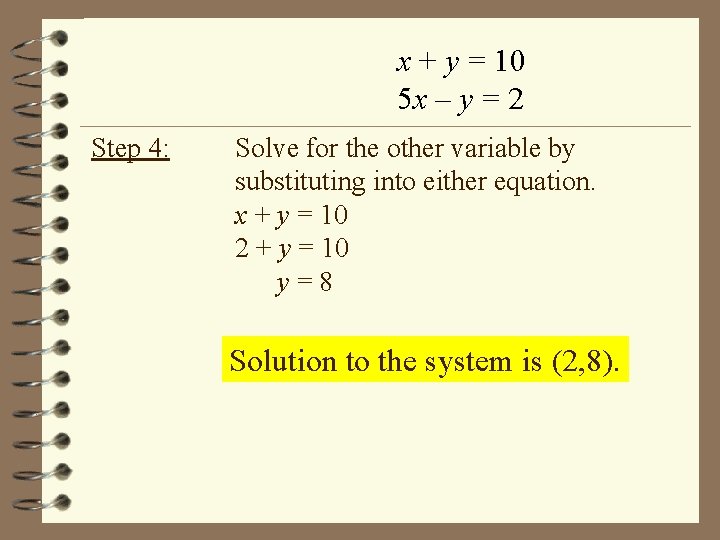 x + y = 10 5 x – y = 2 Step 4: Solve