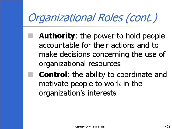 Organizational Roles (cont. ) n Authority: the power to hold people accountable for their