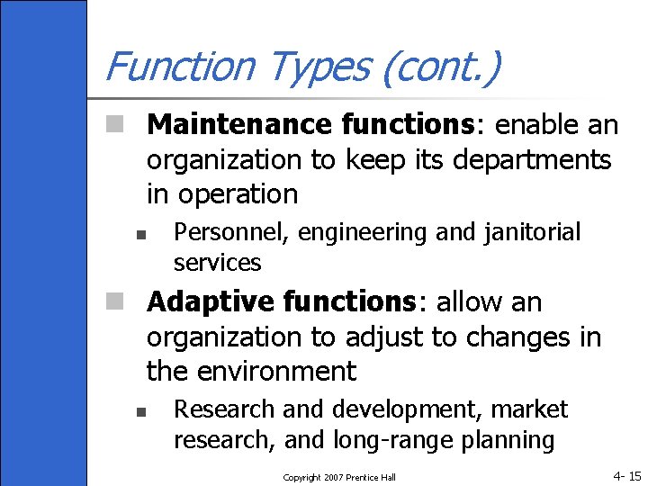 Function Types (cont. ) n Maintenance functions: enable an organization to keep its departments