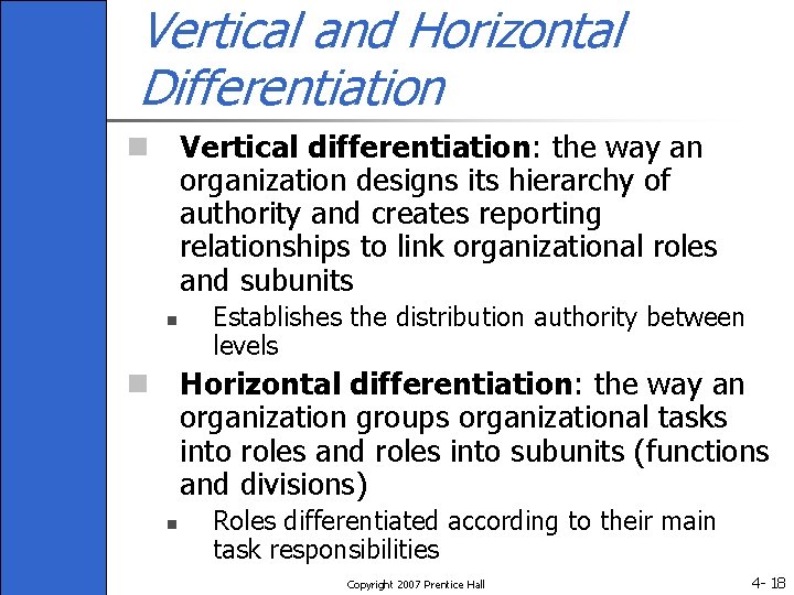 Vertical and Horizontal Differentiation n Vertical differentiation: the way an organization designs its hierarchy