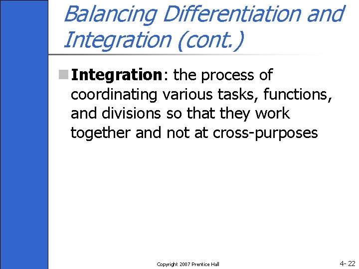 Balancing Differentiation and Integration (cont. ) n Integration: the process of coordinating various tasks,