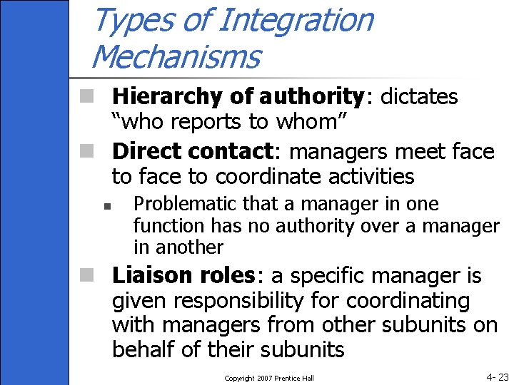 Types of Integration Mechanisms n Hierarchy of authority: dictates “who reports to whom” n