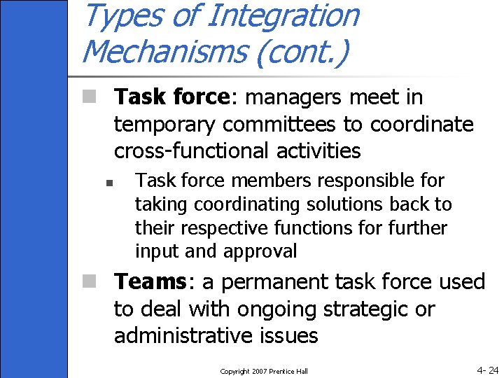 Types of Integration Mechanisms (cont. ) n Task force: managers meet in temporary committees