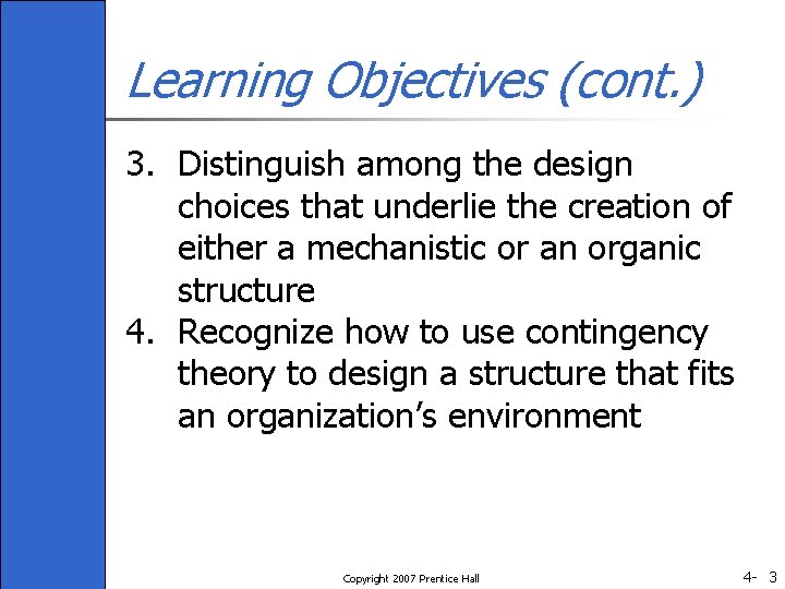 Learning Objectives (cont. ) 3. Distinguish among the design choices that underlie the creation