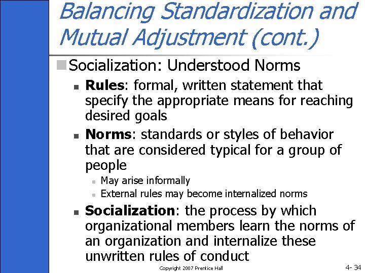 Balancing Standardization and Mutual Adjustment (cont. ) n Socialization: Understood Norms n n Rules: