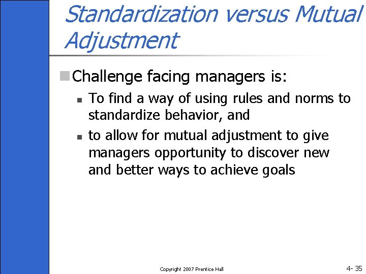 Standardization versus Mutual Adjustment n Challenge facing managers is: n n To find a
