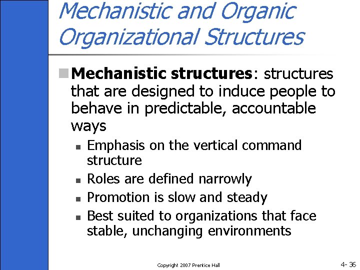 Mechanistic and Organic Organizational Structures n Mechanistic structures: structures that are designed to induce