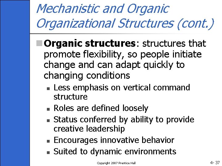 Mechanistic and Organic Organizational Structures (cont. ) n Organic structures: structures that promote flexibility,