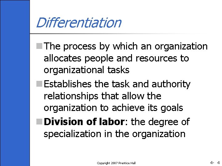 Differentiation n The process by which an organization allocates people and resources to organizational